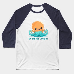 On the bus, Octopus Baseball T-Shirt